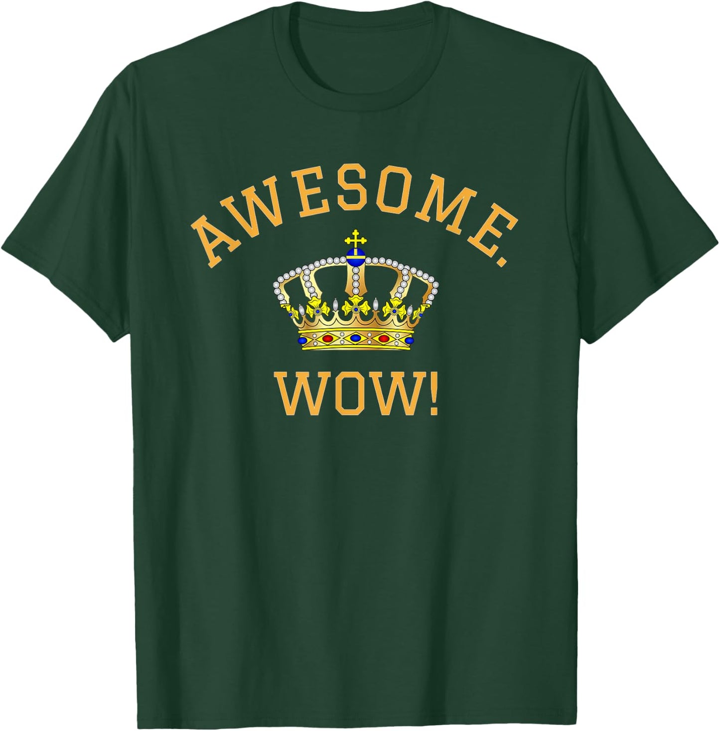 Awesome Wow Popular Quote King George Crown T-Shirt - T-Shirt | Forest