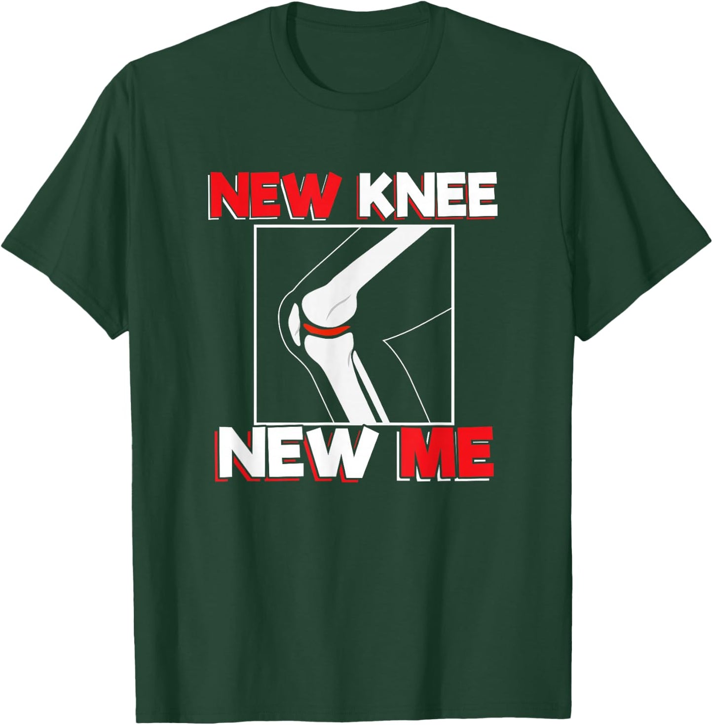 Knee Surgery Recover Quote - New Me T-Shirt - T-Shirt | Forest