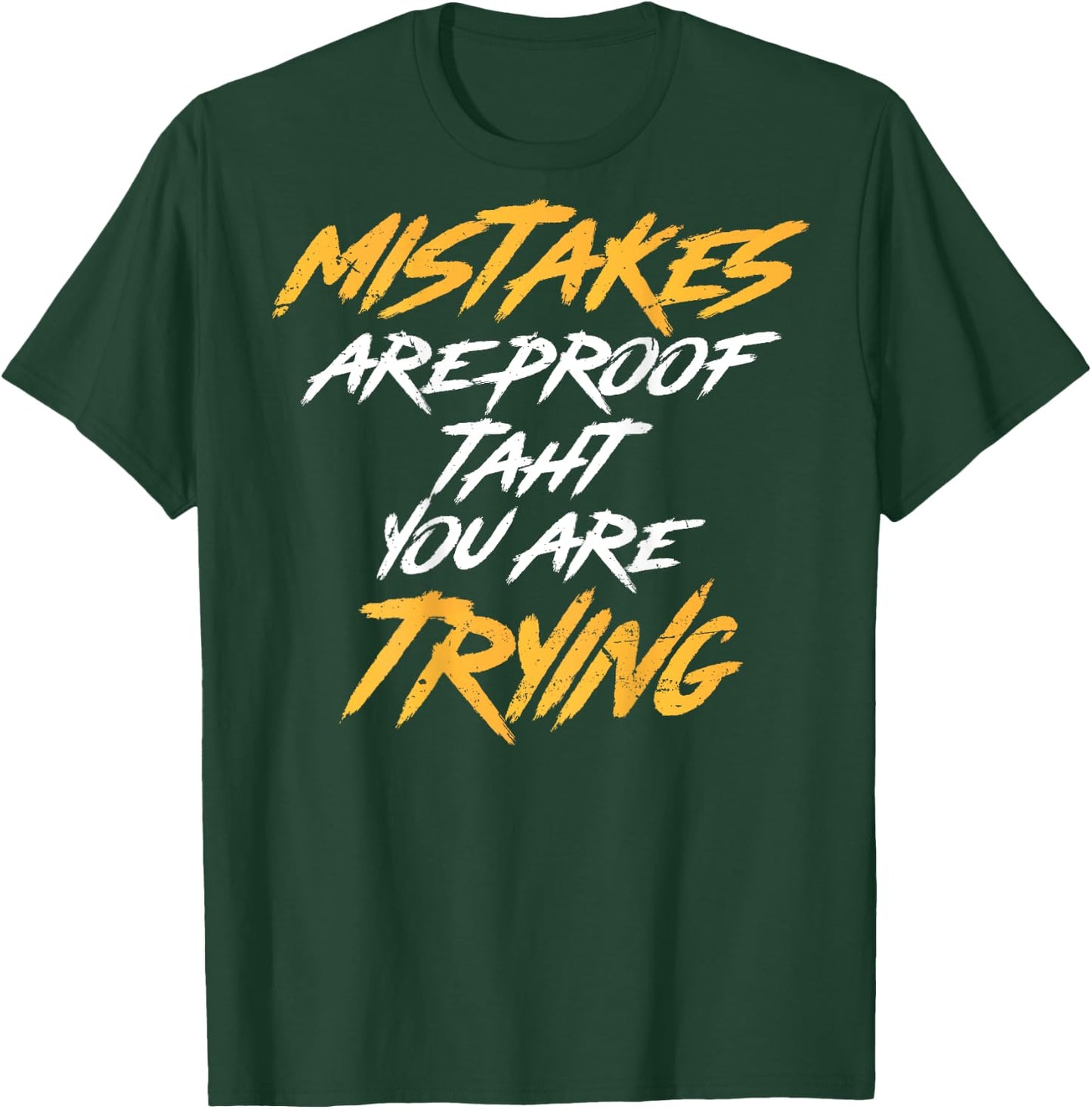 Motivational Saying Mistakes Are Proof That You're Trying T-Shirt - T-Shirt | Forest