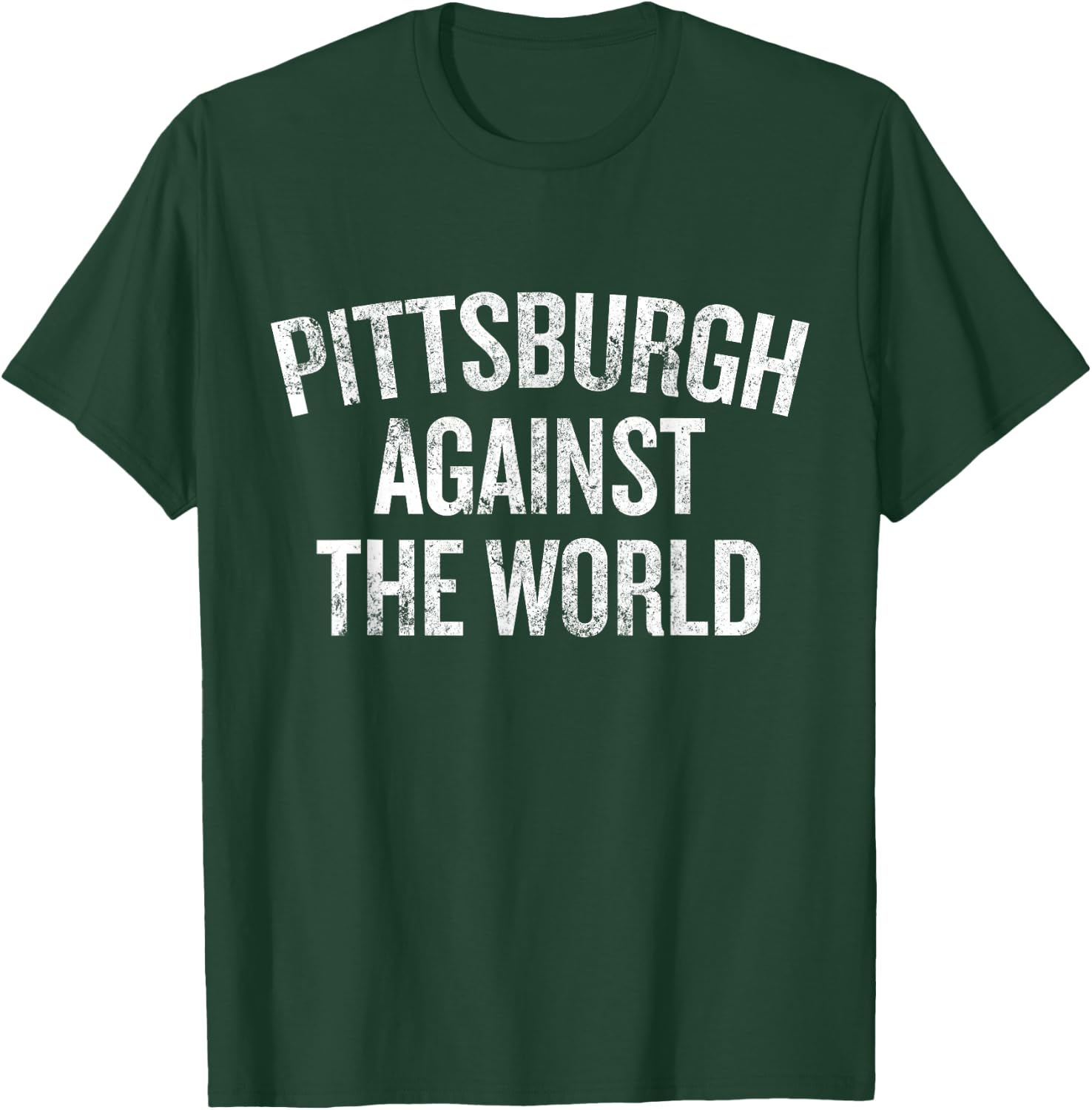 Pittsburgh Against the World Funny Local Pride Humor T-Shirt - T-Shirt | Forest