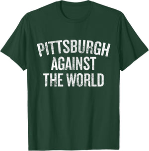 Pittsburgh Against the World Funny Local Pride Humor T-Shirt - T-Shirt | Forest