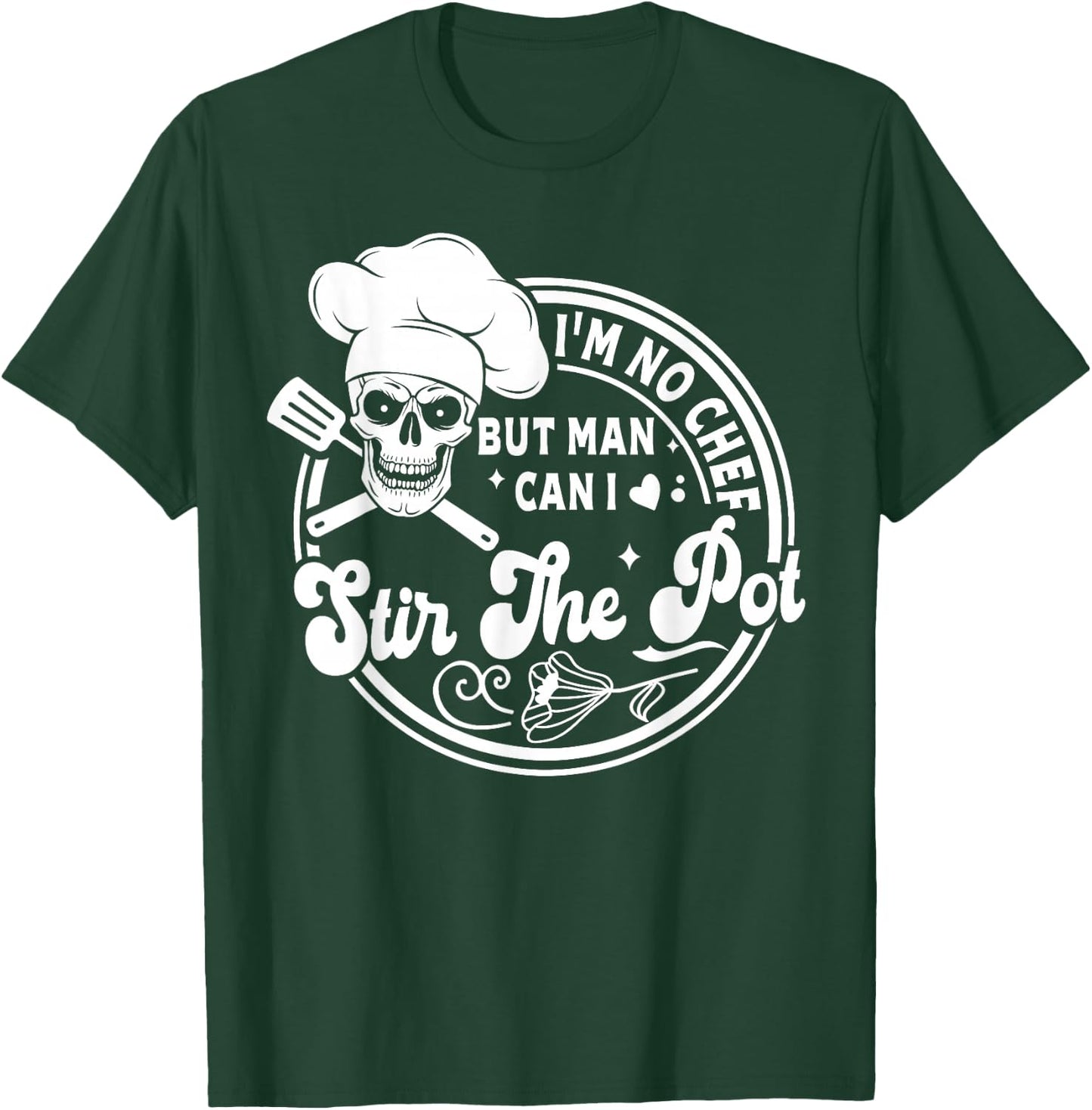 I'm No Chef But Man Can I Stir The Pot Baking Skeleton Baker T-Shirt - T-Shirt | Forest