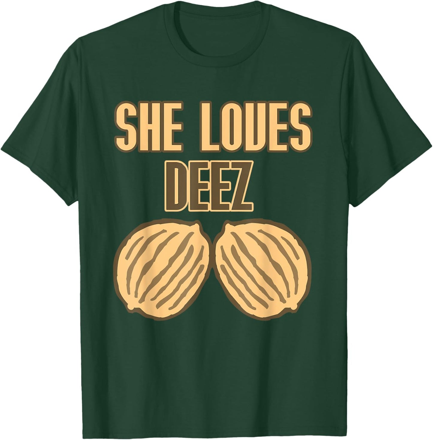 She Loves Deez Nuts Funny T-Shirt - T-Shirt | Forest