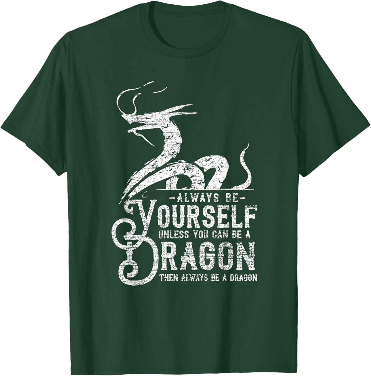 Always Be A Dragon T-Shirt - T-Shirt | Forest