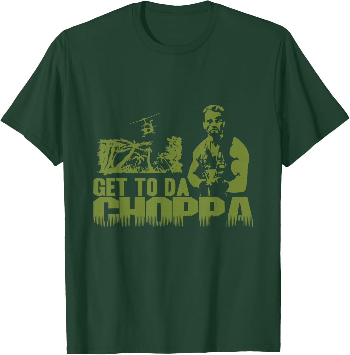 Get To The Choppa T-Shirt - T-Shirt | Forest