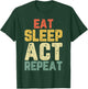 Eat Sleep Act Repeat Actor Actress Acting Funny Vintage T-Shirt - T-Shirt | Forest