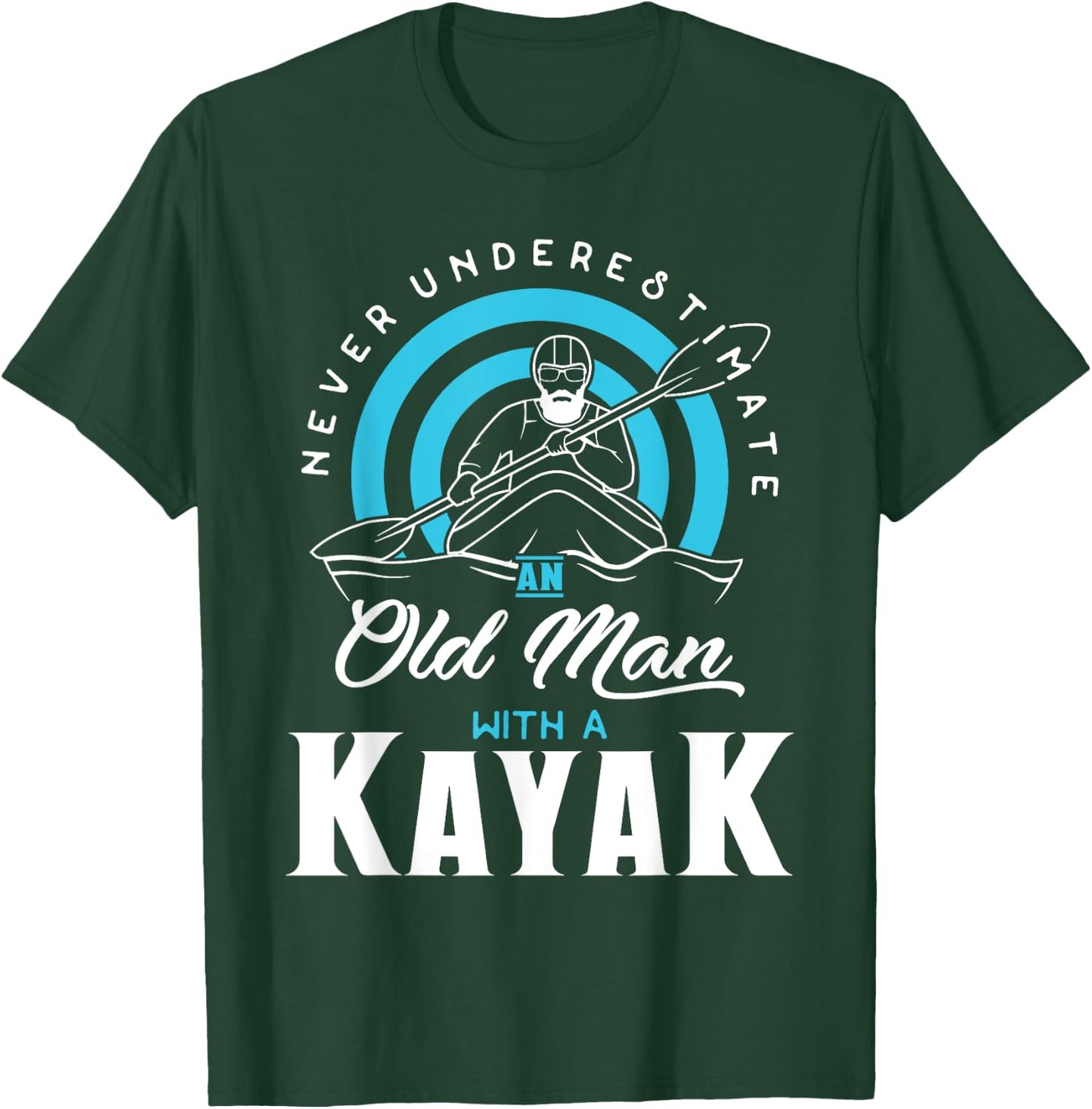 Never Underestimate an Old Man with a Kayak T-Shirt - T-Shirt | Forest