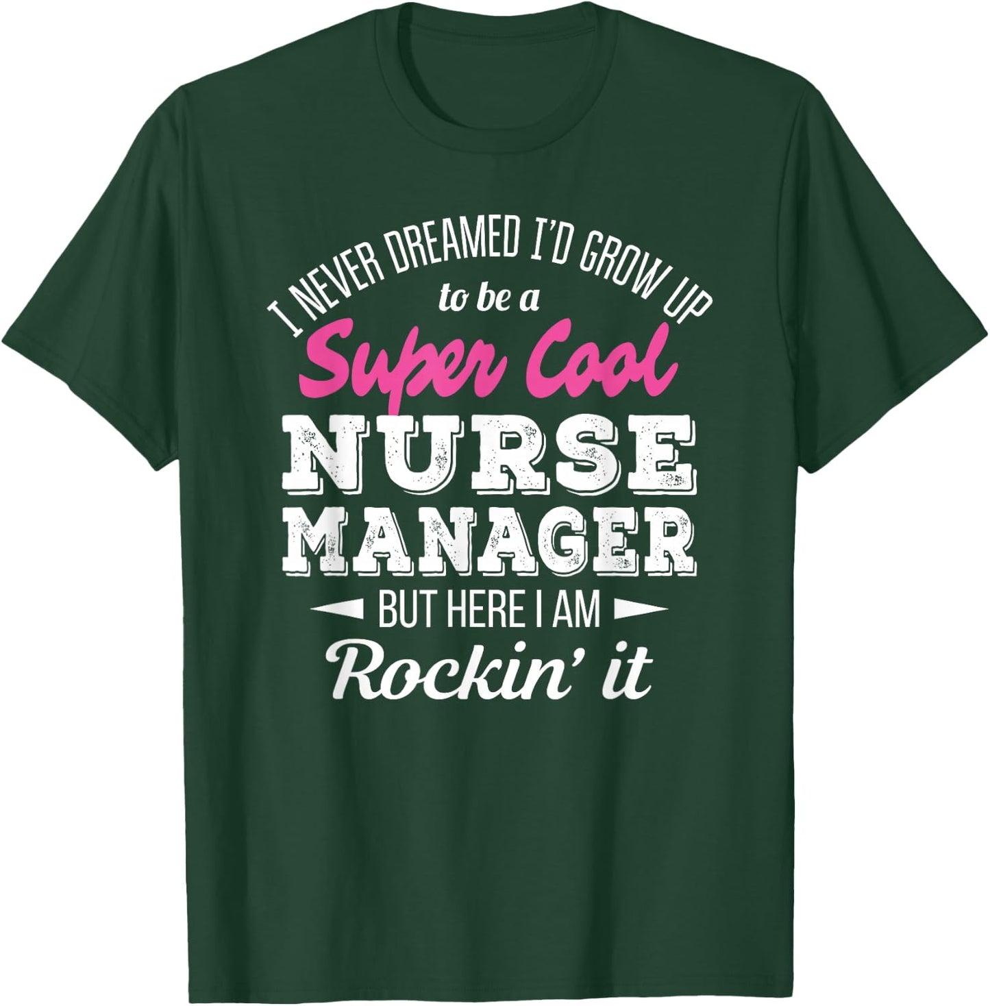 Nurse Manager Funny Gift T-Shirt - T-Shirt | Forest