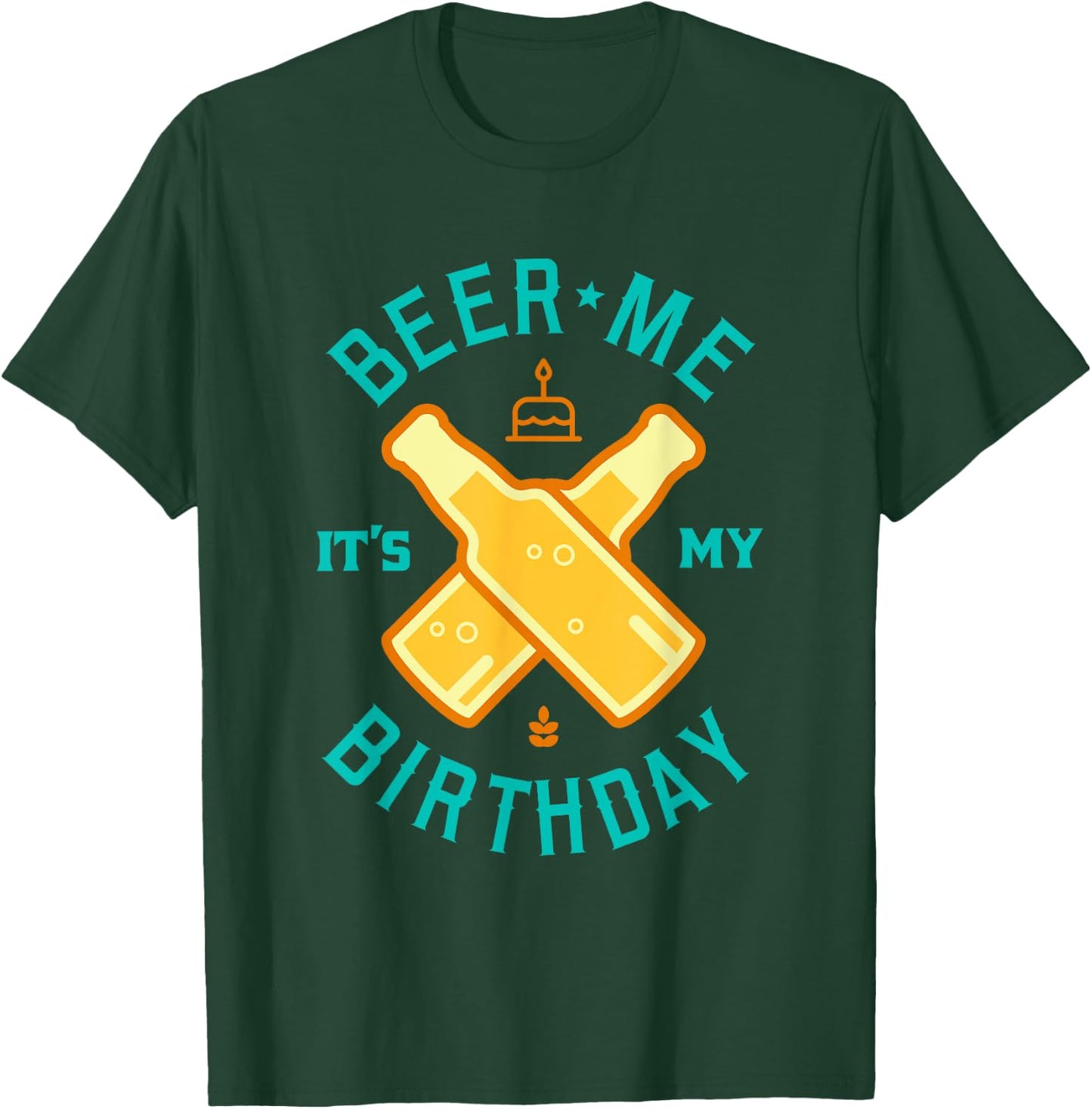 Beer Me It's My Birthday Beer Lover Drinking Shirt T-Shirt - T-Shirt | Forest