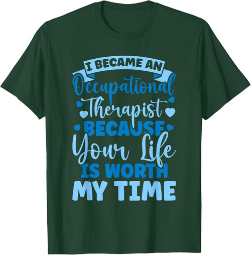 Because Your Life Is Worth My Time Occupational Therapy