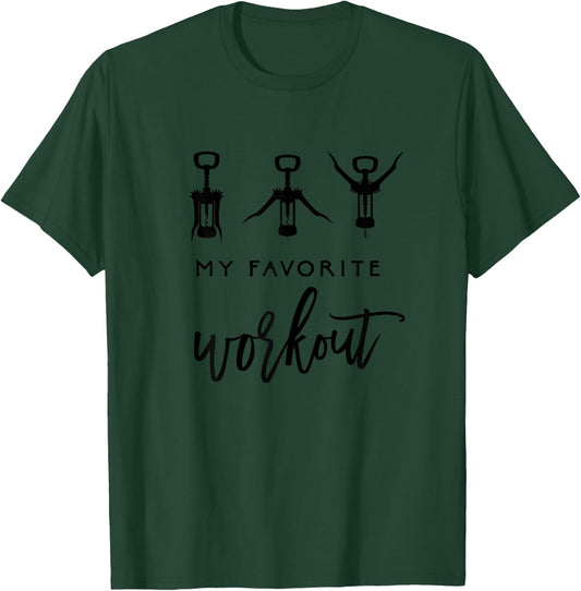 My Favorite Workout Funny Wine Lover Quote Exercise T-Shirt - T-Shirt | Forest