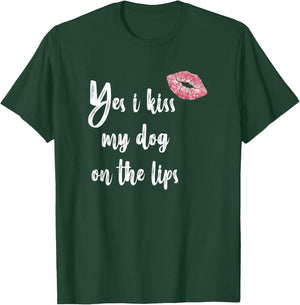 Yes I Kiss My Dog on The Lips - Cute Lipstick T-Shirt - T-Shirt | Forest