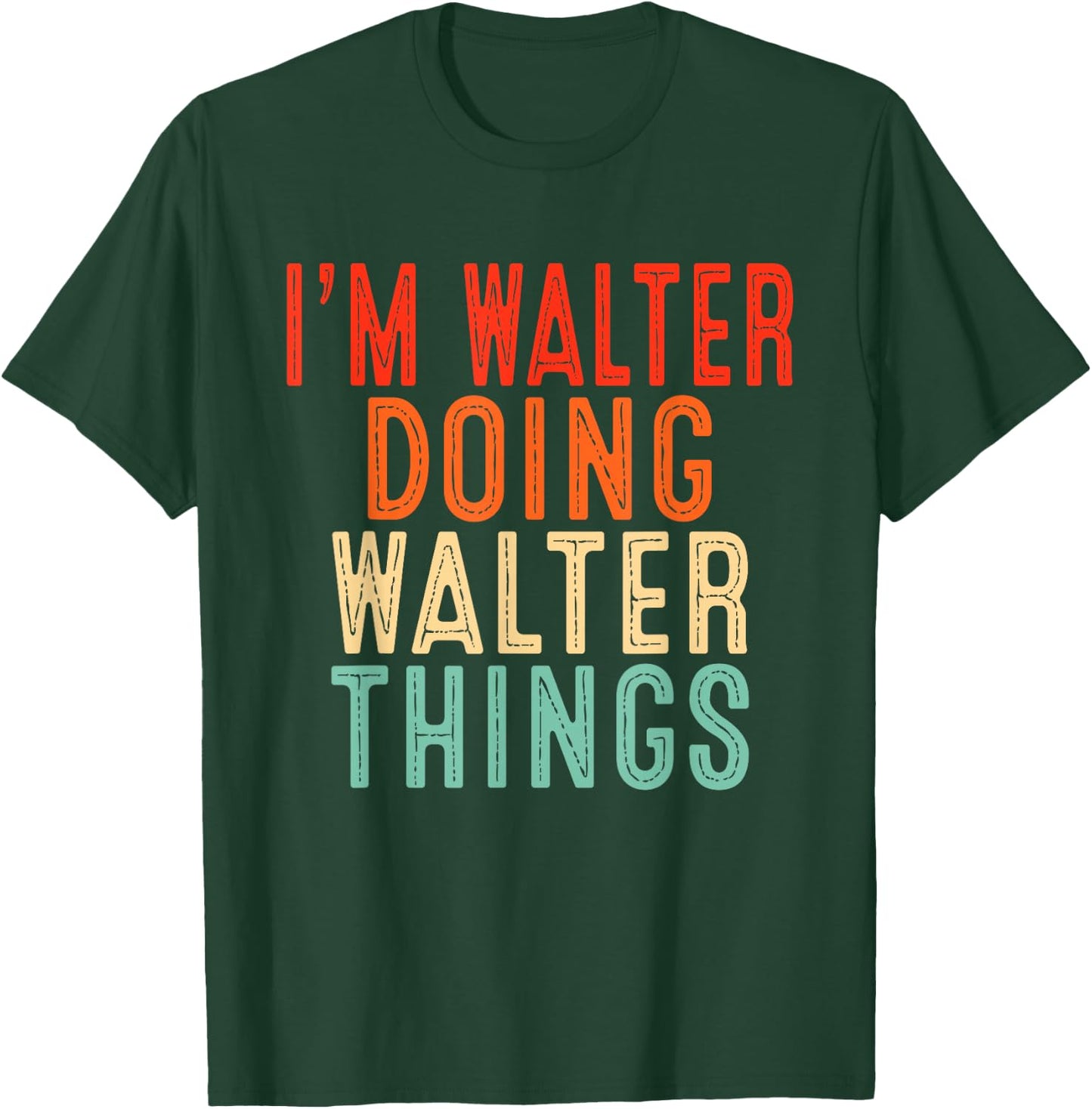 I'm WALTER Doing WALTER Things Funny Gifts Christmas Idea T-Shirt - T-Shirt | Forest