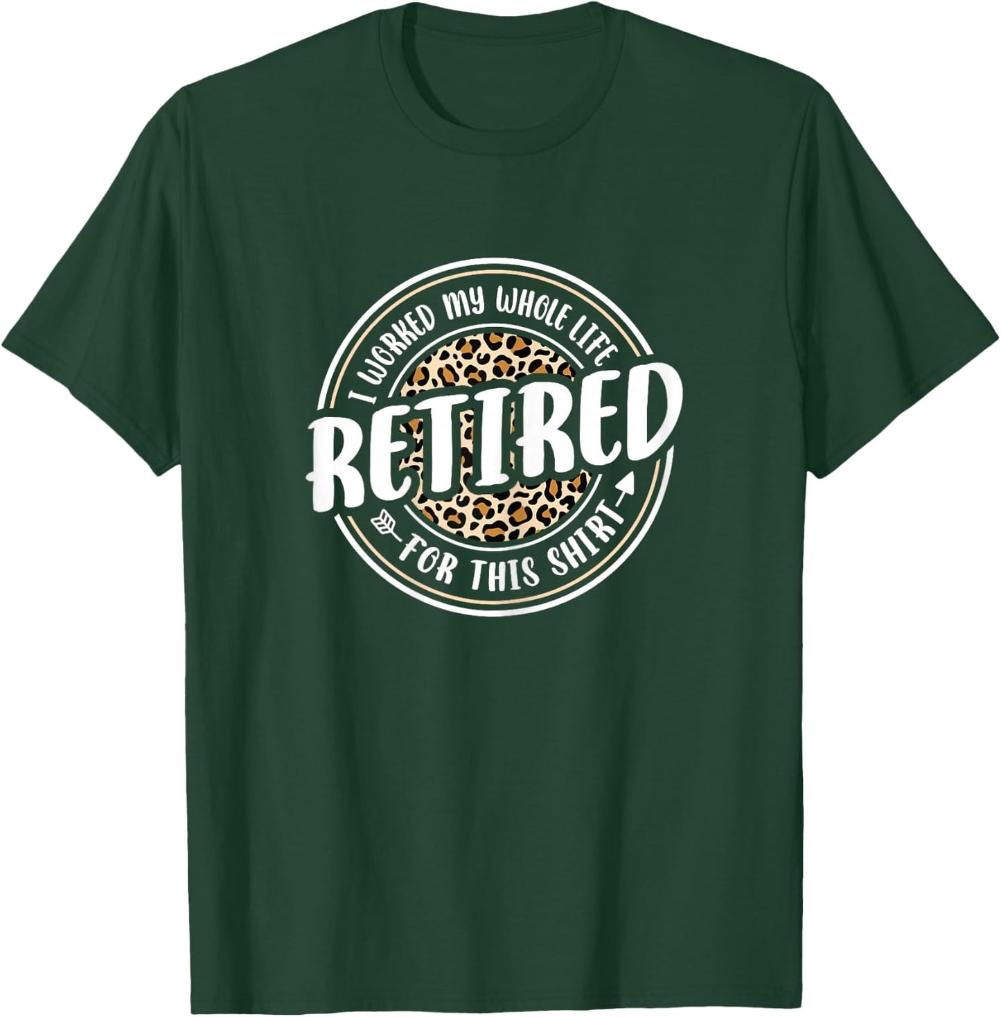Funny Retired Woman I Worked My Whole Life Retirement Women T-Shirt - T-Shirt | Forest