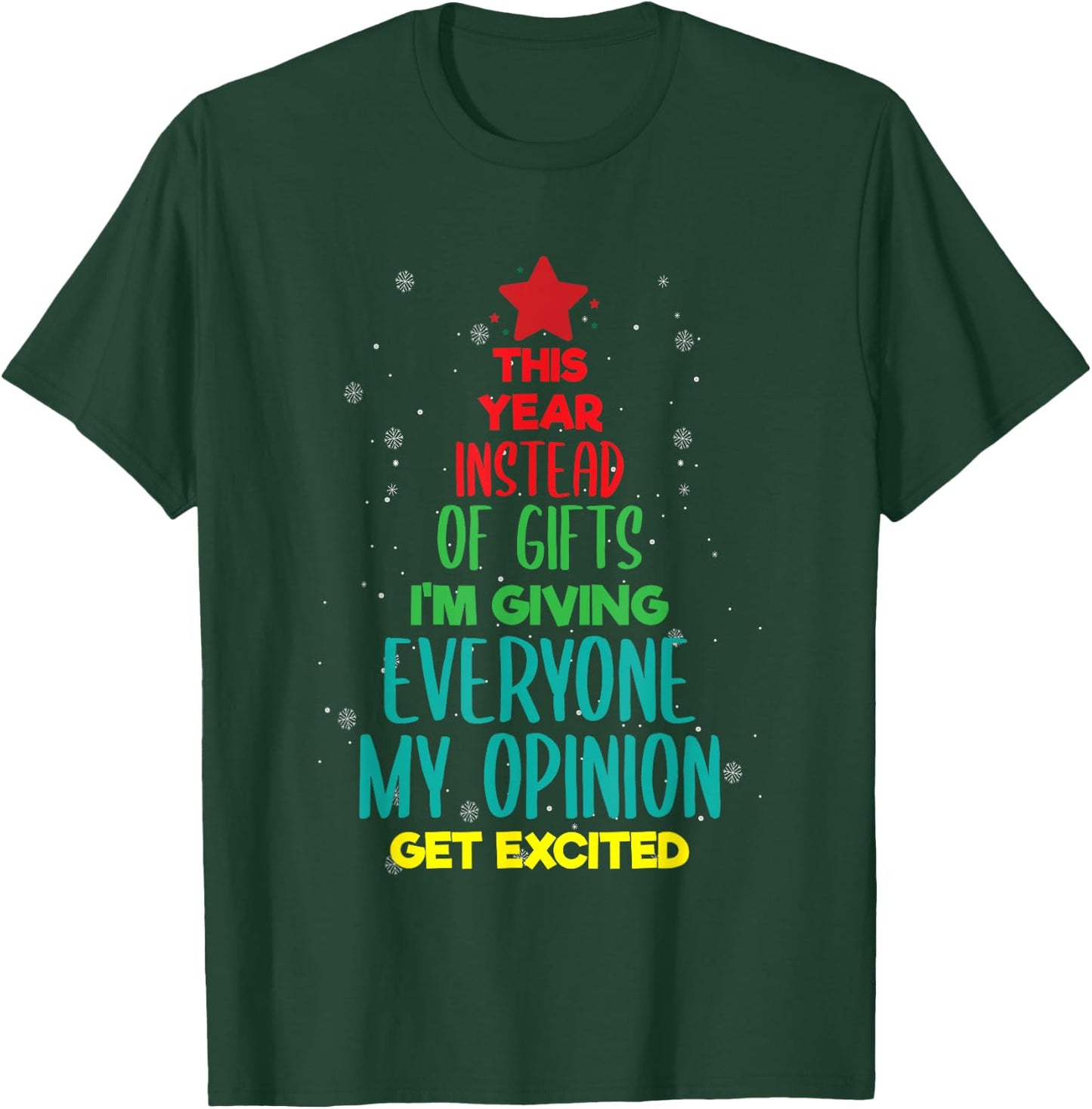 This Year Instead Of Gifts I'm Giving Everyone My Opinion T-Shirt - T-Shirt | Forest