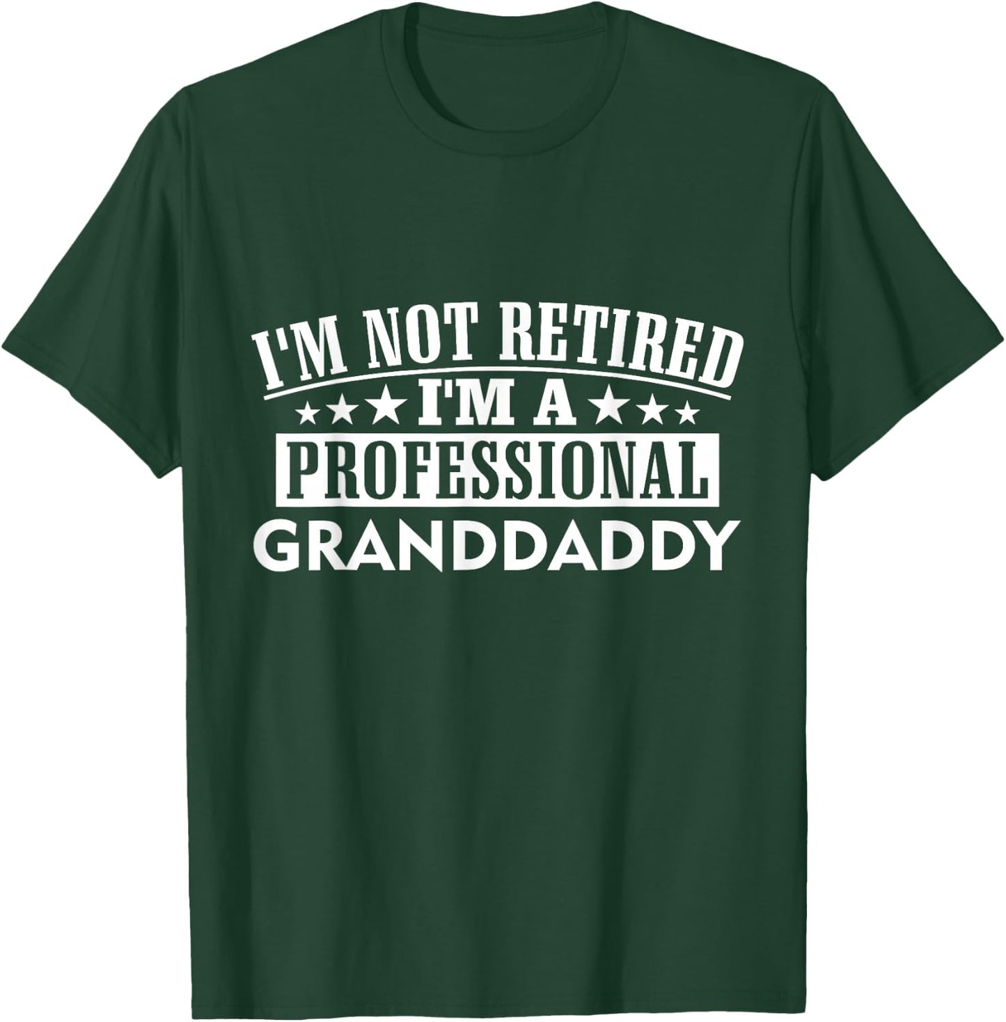 Amazing Graphical I'm Not Retired I'm A Professional Granddaddy Adult Black Cotton 100% Short Sleeve Classic Fit T-Shirt - T-Shirt | Forest