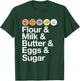 Flour & Milk & Butter & Eggs & Sugar! Funny Baking T-Shirt - T-Shirt | Forest