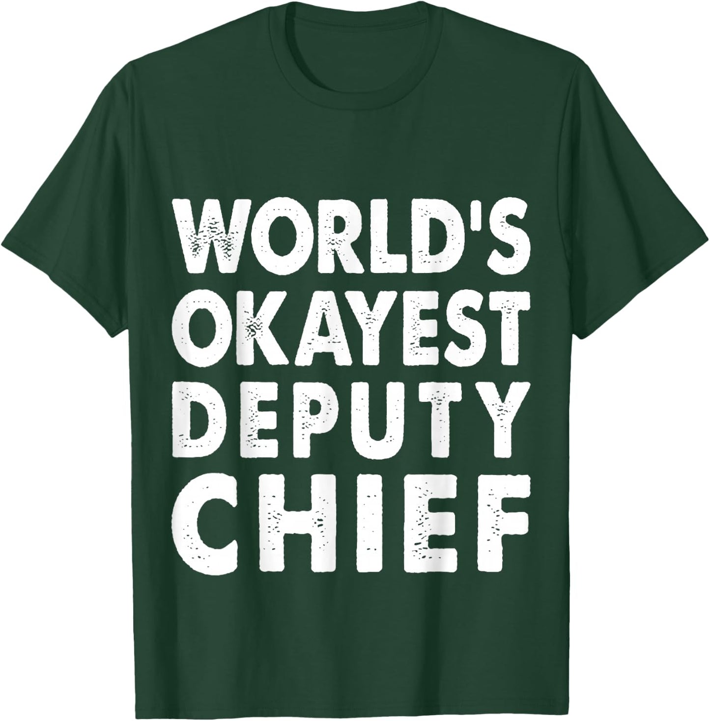Okayest Deputy Chief Shirt Gift Present Police T-Shirt - T-Shirt | Forest