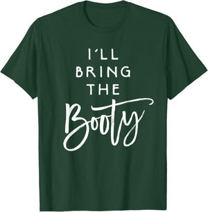 I'll Bring The Booty Shirt Funny Party Group Drinking T-Shirt - T-Shirt | Forest