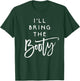 I'll Bring The Booty Shirt Funny Party Group Drinking T-Shirt - T-Shirt | Forest