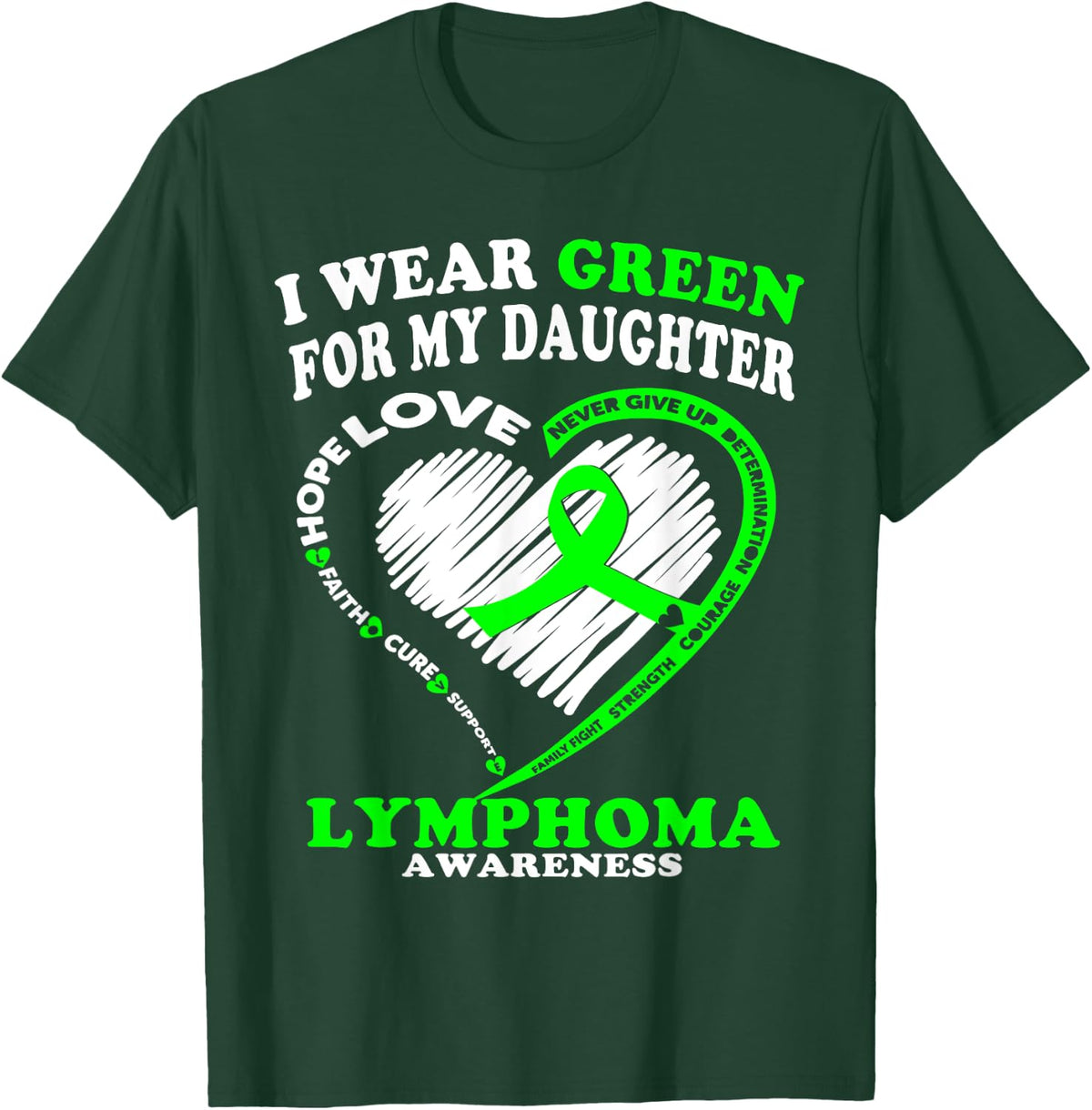 Lymphoma Awareness Shirt - I Wear Green For My Daughter T-Shirt - T-Shirt | Forest