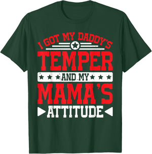 I Got My Daddy's Temper And My Mama's Attitude T-Shirt - T-Shirt | Forest