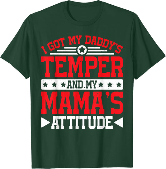 I Got My Daddy's Temper And My Mama's Attitude T-Shirt - T-Shirt | Forest