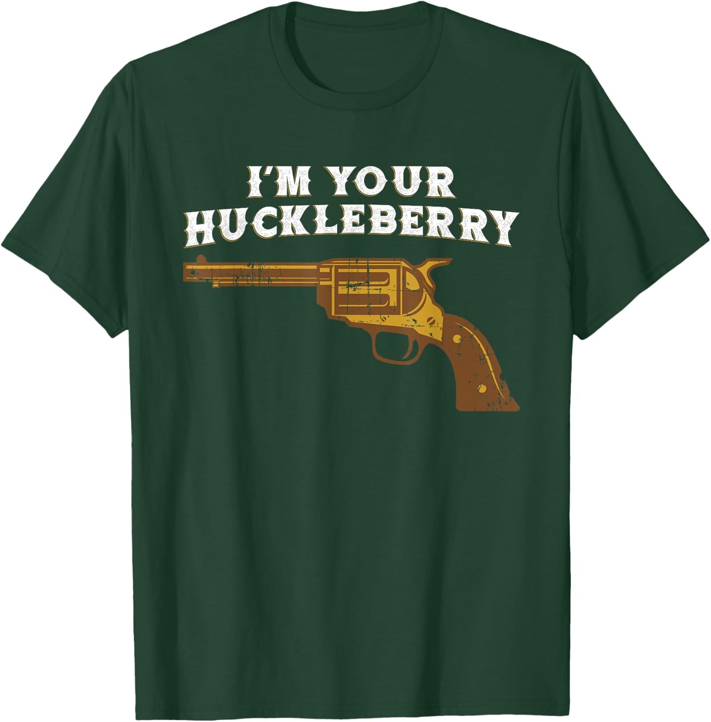 Fun Im Your Huckleberry Cowboy Outlaw T Shirt T-Shirt - T-Shirt | Forest