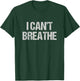 I Can't Breathe Protest T-Shirt - T-Shirt | Forest