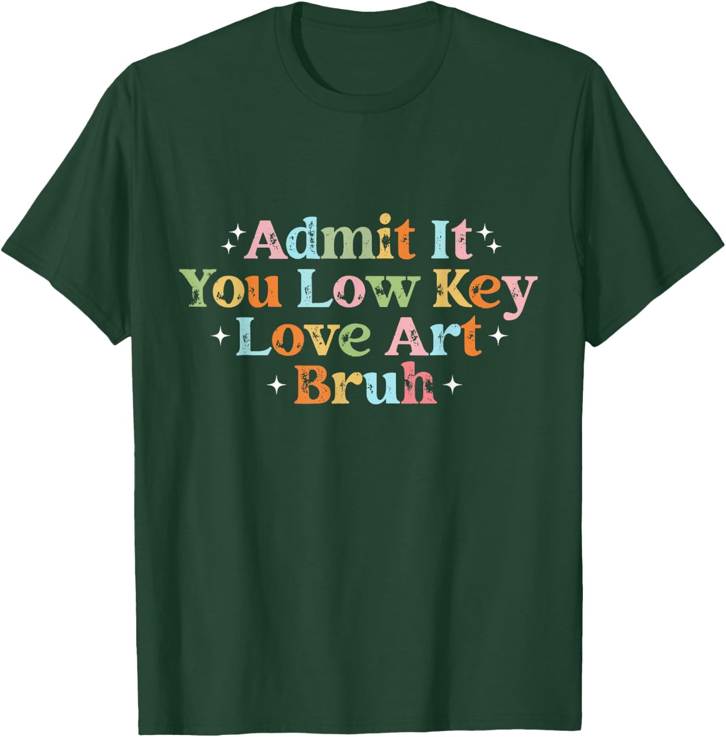 Retro Admit It You Low Key Love Art Bruh Artist Art Teacher T-Shirt - T-Shirt | Forest