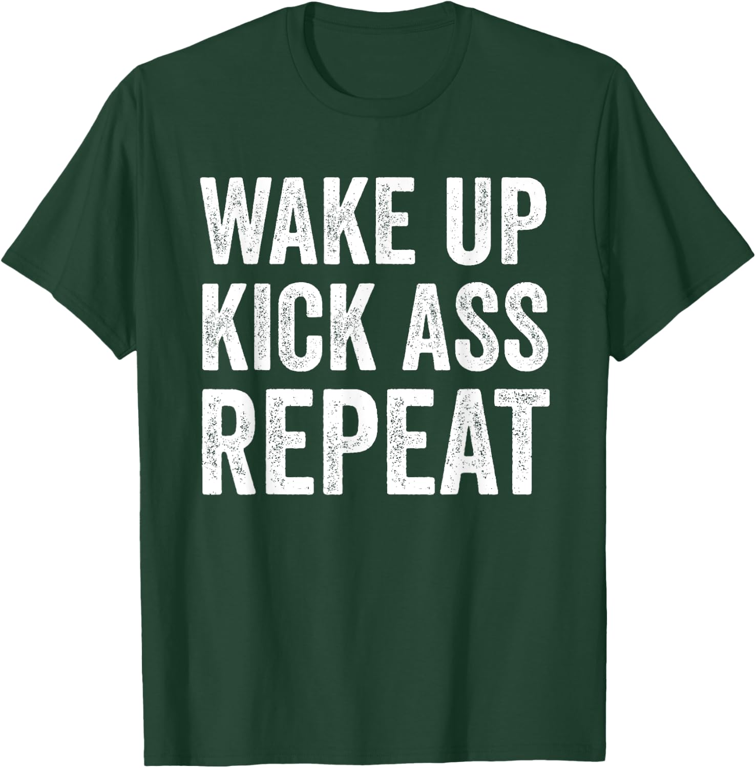 Wake Up Kick Ass Repeat Shirt,Funny Quote Workout Motivation T-Shirt - T-Shirt | Forest