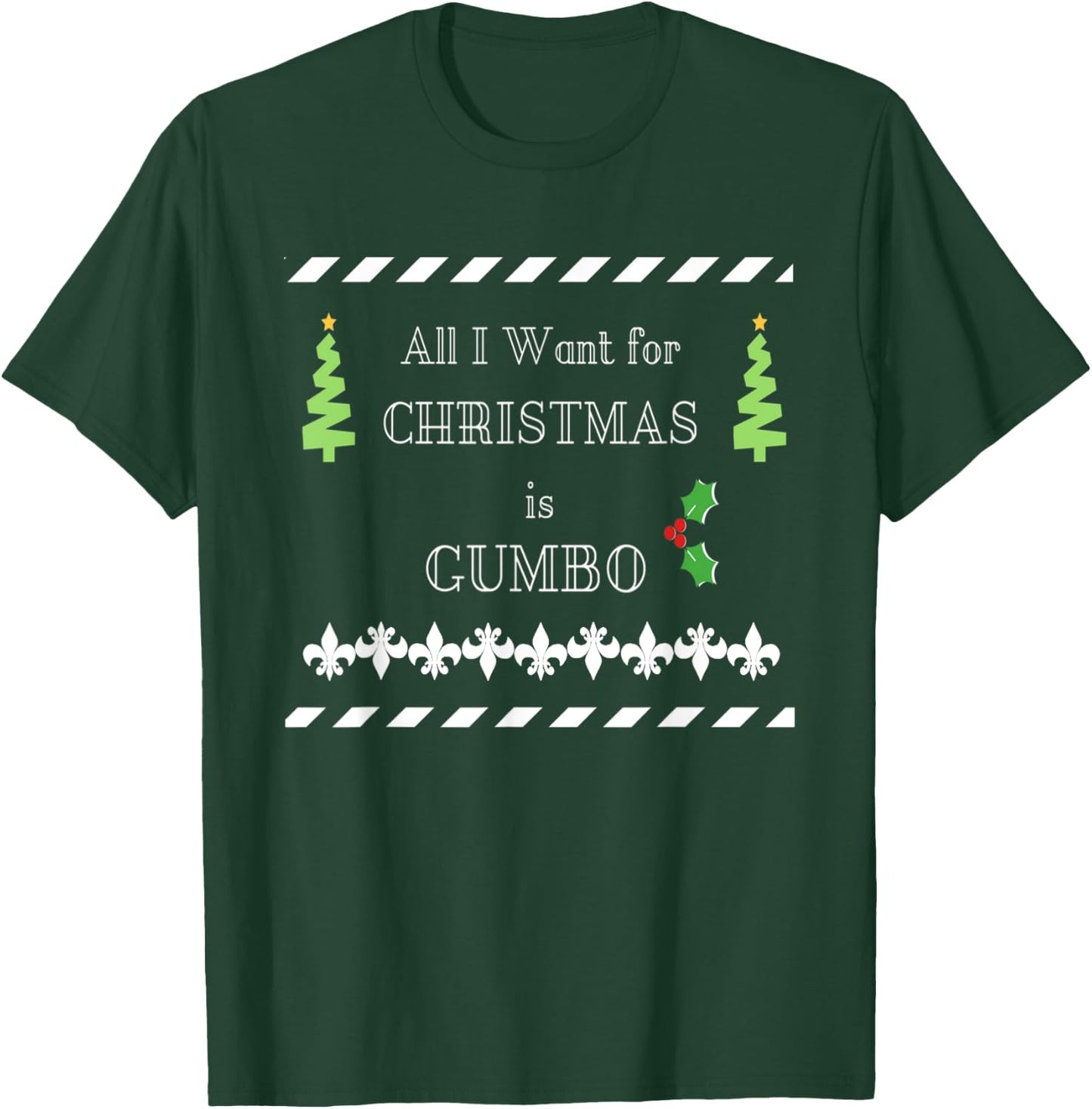 All I Want Is Gumbo Cajun Louisiana Christmas T-Shirt - T-Shirt | Forest