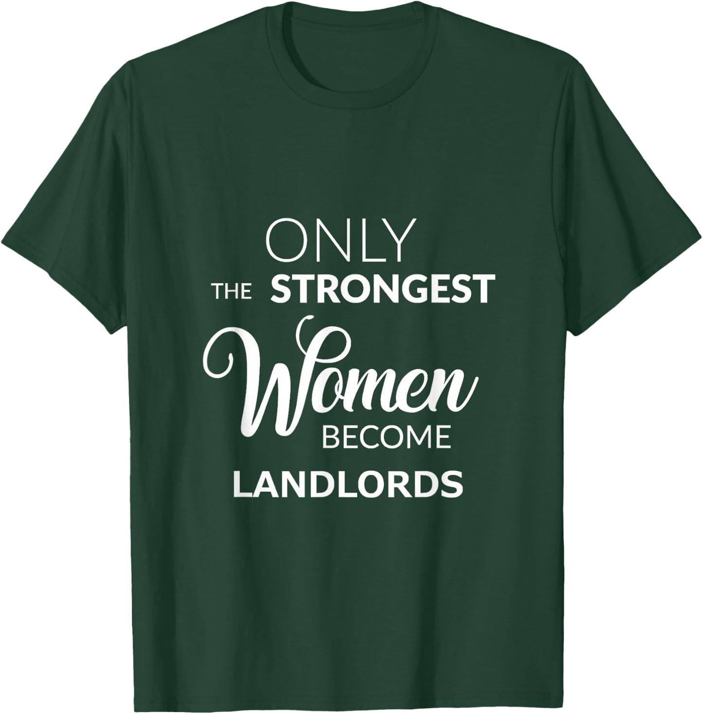 Only the Strongest Women Become Landlords T-Shirt - T-Shirt | Forest