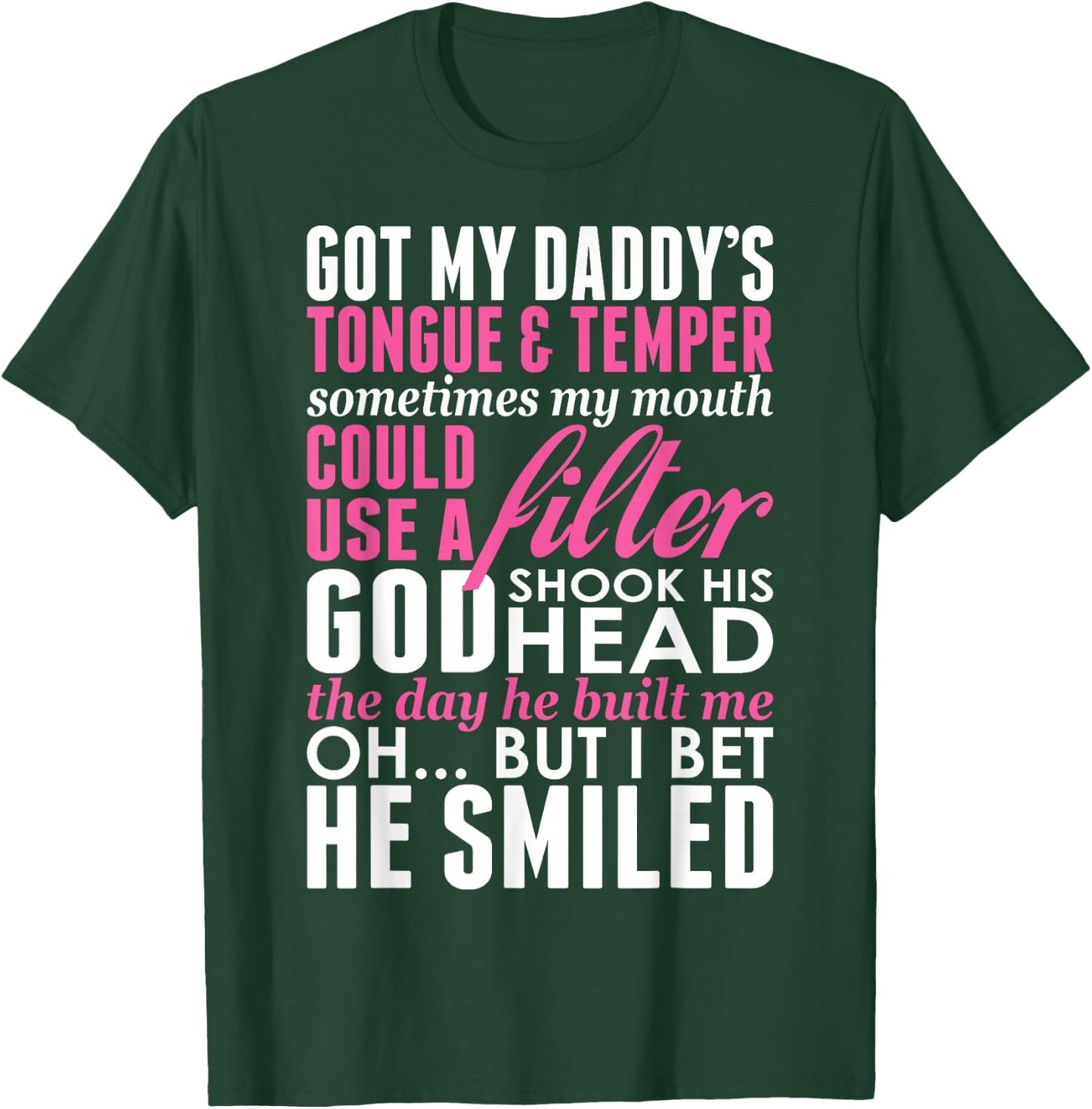 Got My Daddys Tongue Temper Sometimes My Mouth Filter T-Shirt - T-Shirt | Forest