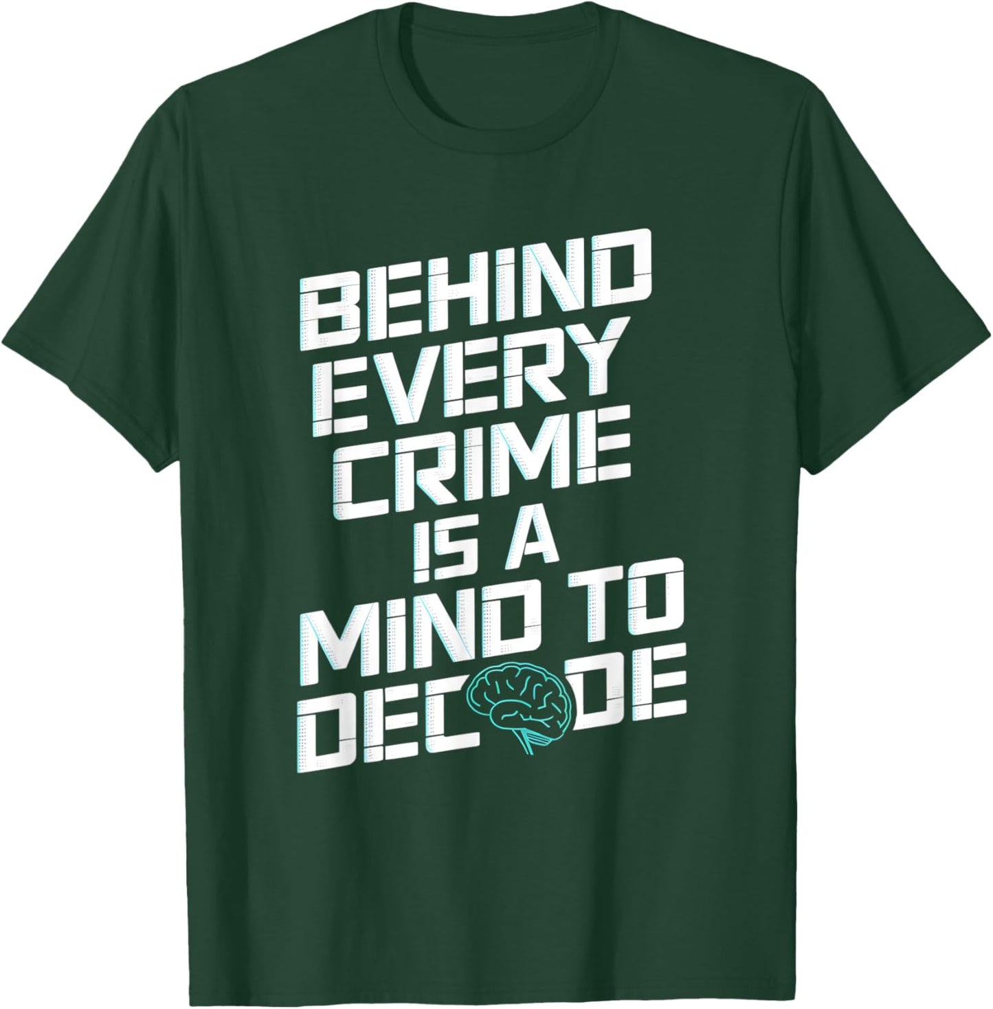 Behind Every Crime Is A Mind To Decode Criminal Psychology T-Shirt - T-Shirt | Forest