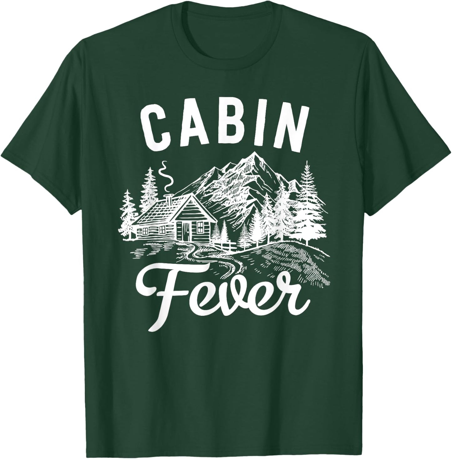 Nature & Outdoor Lover - Cabin Fever T-Shirt - T-Shirt | Forest