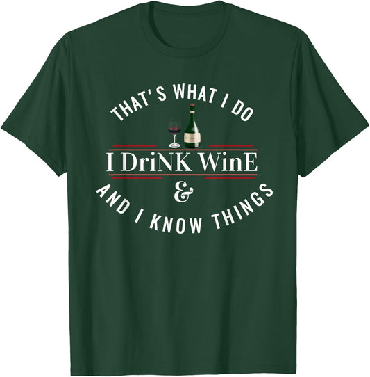 I Drink Wine Funny Wine Lover Saying Quote T-Shirt - T-Shirt | Forest