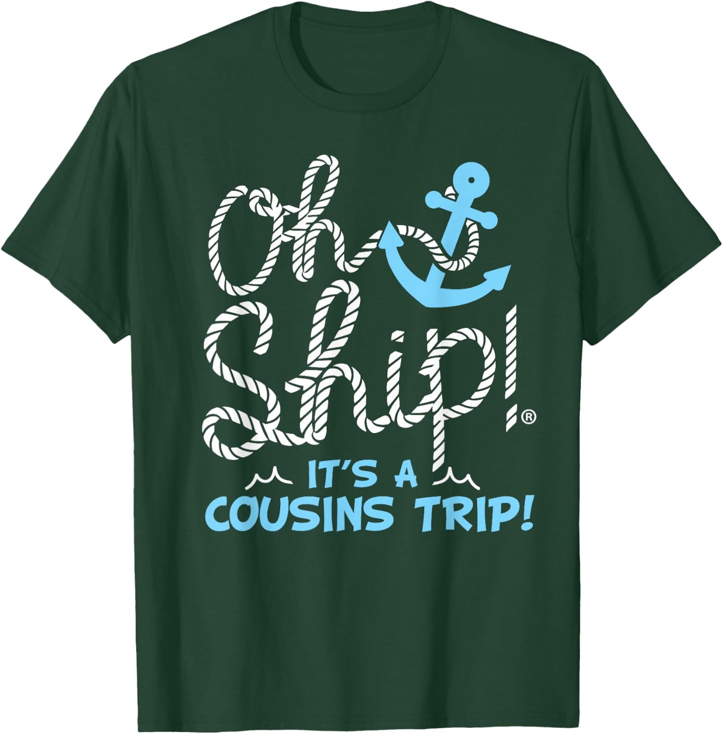 Oh Ship it's a Cousins Trip - Cousins Cruise T-Shirt - T-Shirt | Forest