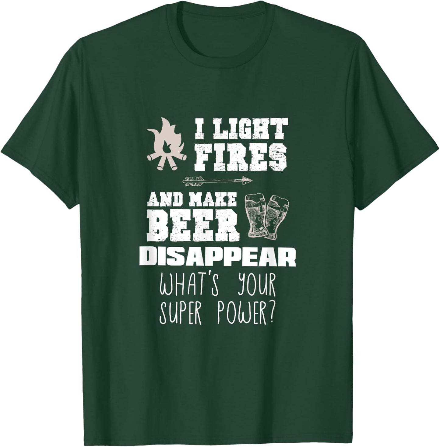 Funny Camping Gift I Light Fires & Make Beer Disappear Shirt T-Shirt - T-Shirt | Forest