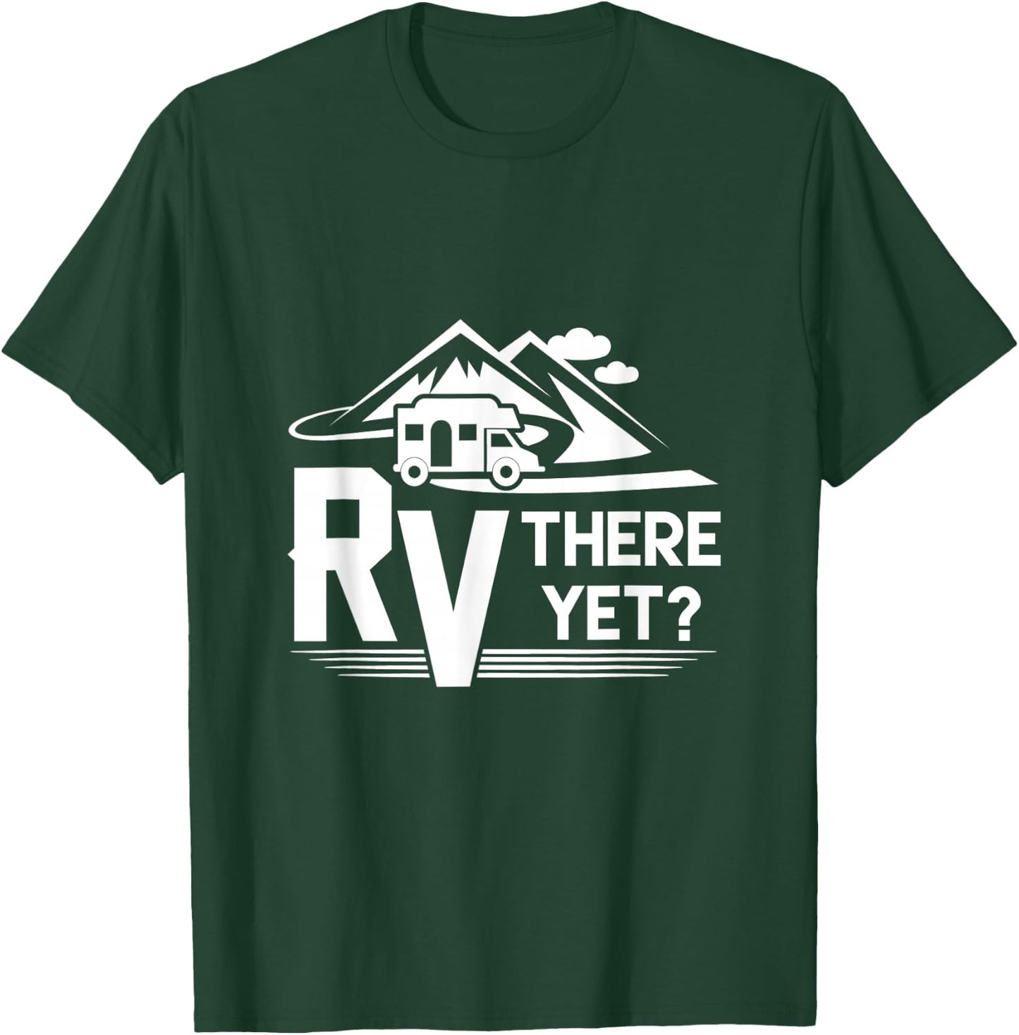 Funny Roadtrip Travel RV There Yet Camping T-Shirt - T-Shirt | Forest