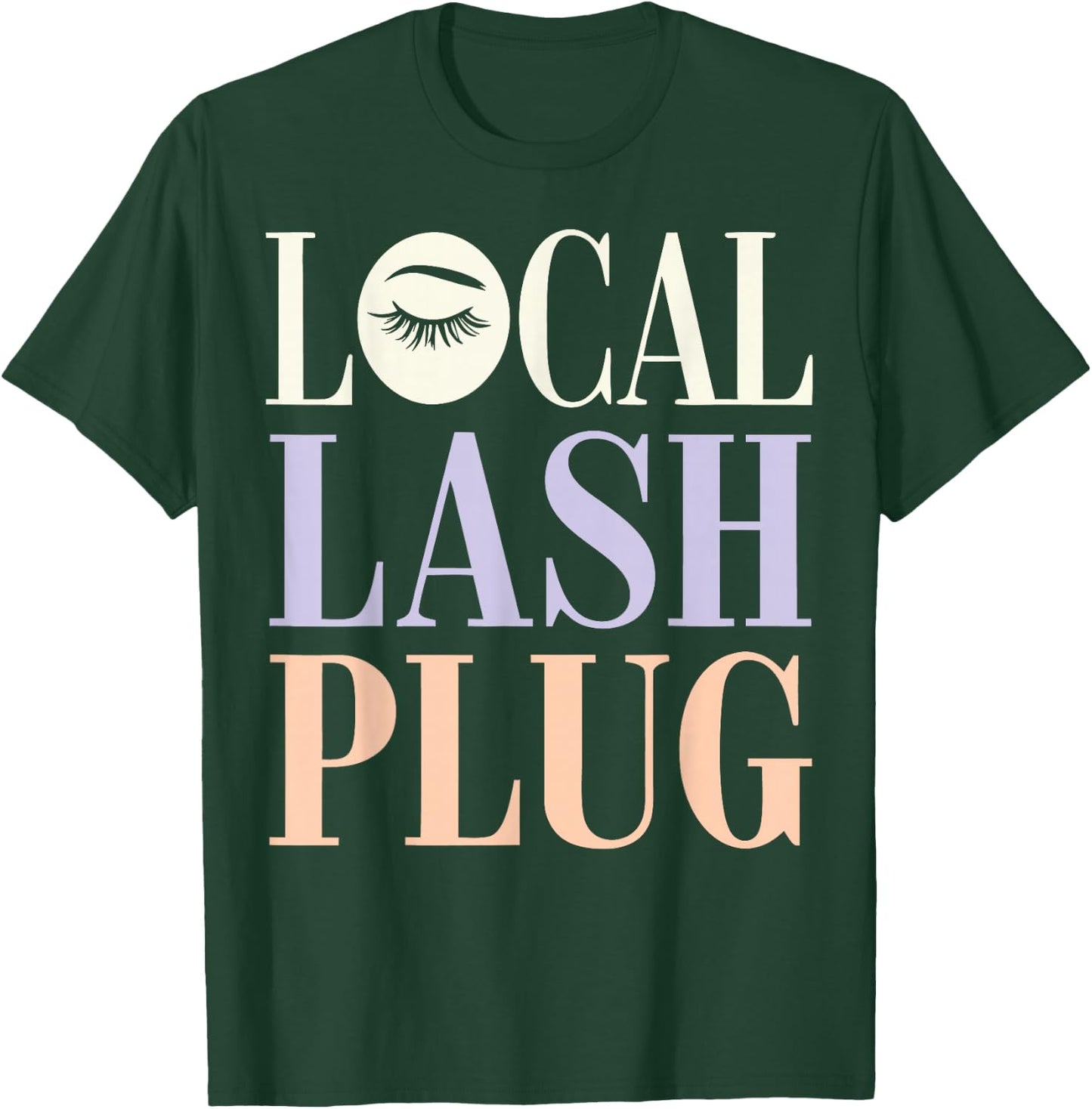 Lash Tech Local Lash Plug Lash Lounge Owner Lash Technician T-Shirt - T-Shirt | Forest