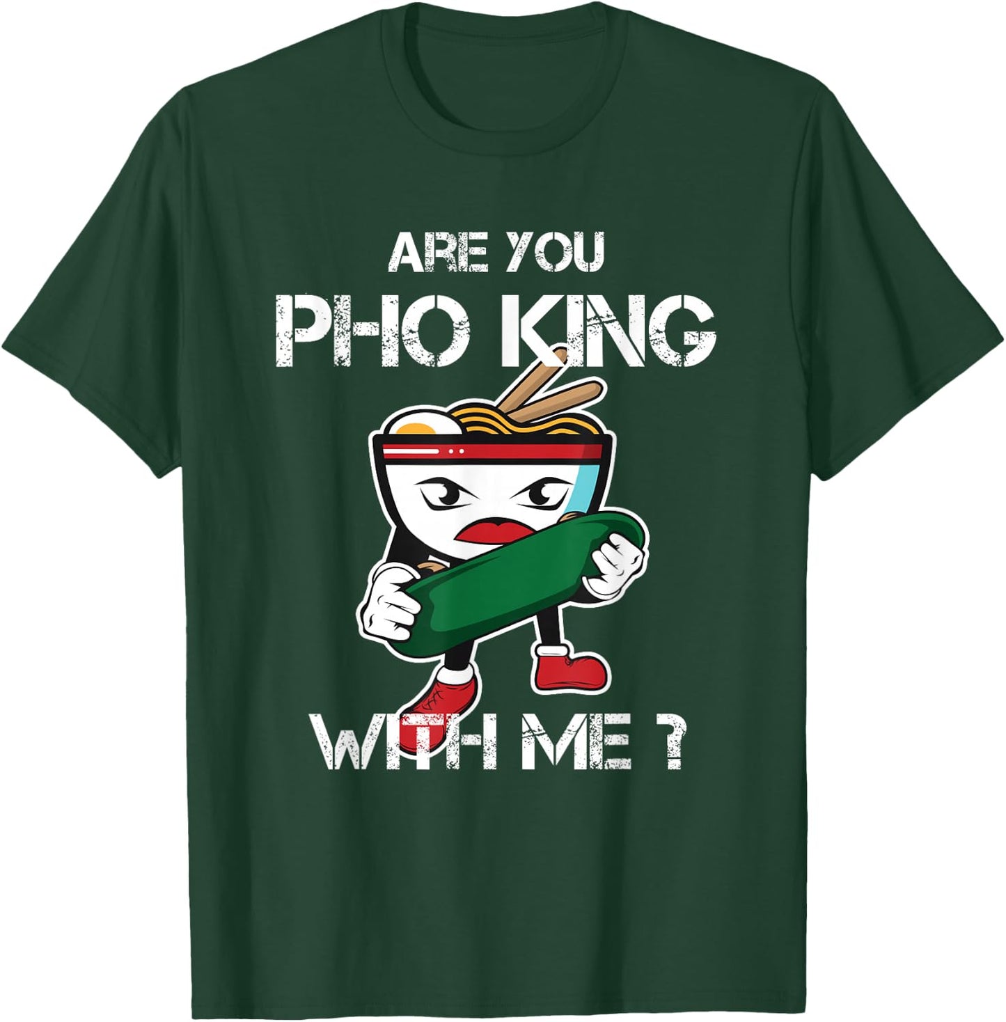 Are You Pho King With Me Funny Pho Word Game Vietnam T-Shirt - T-Shirt | Forest