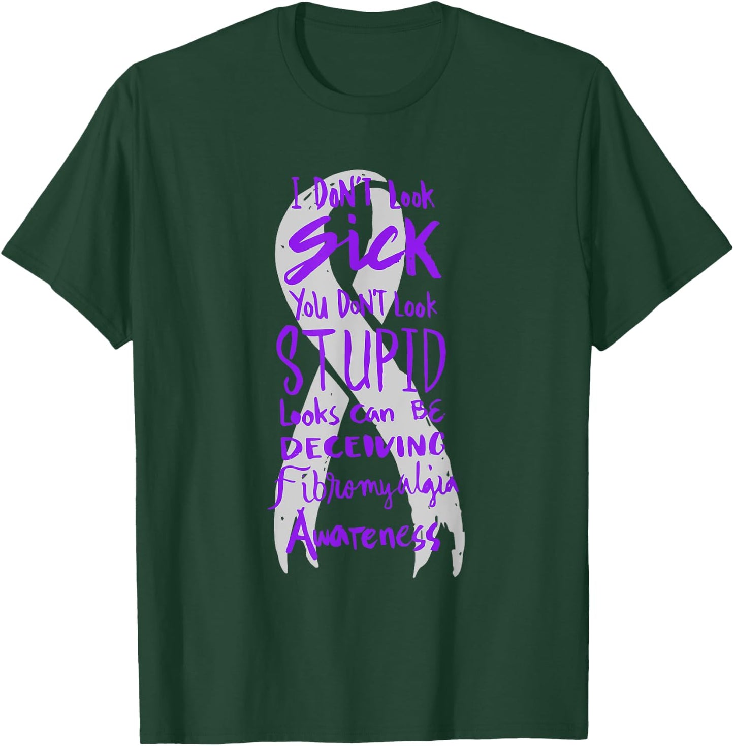 I Don't Look Sick - You Don't Look Stupid - Fibromyalgia T-Shirt - T-Shirt | Forest