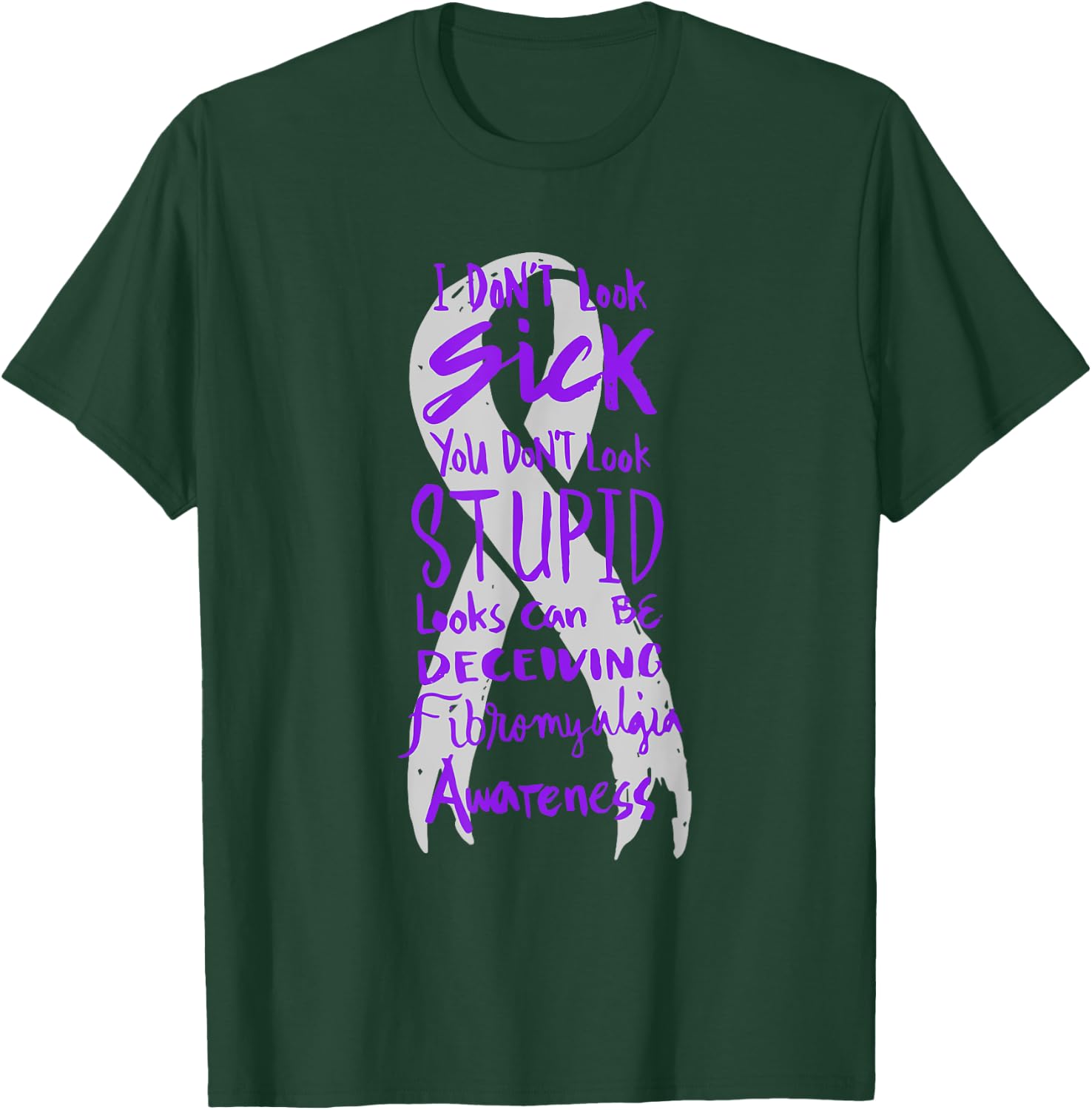 I Don't Look Sick - You Don't Look Stupid - Fibromyalgia T-Shirt - T-Shirt | Forest