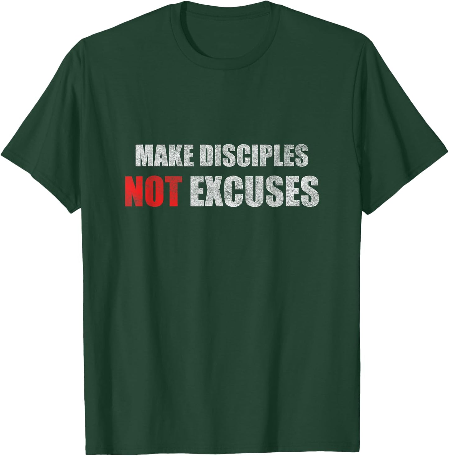 Make Disciples Not Excuses Jesus Christians T-Shirt - T-Shirt | Forest