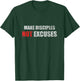 Make Disciples Not Excuses Jesus Christians T-Shirt - T-Shirt | Forest
