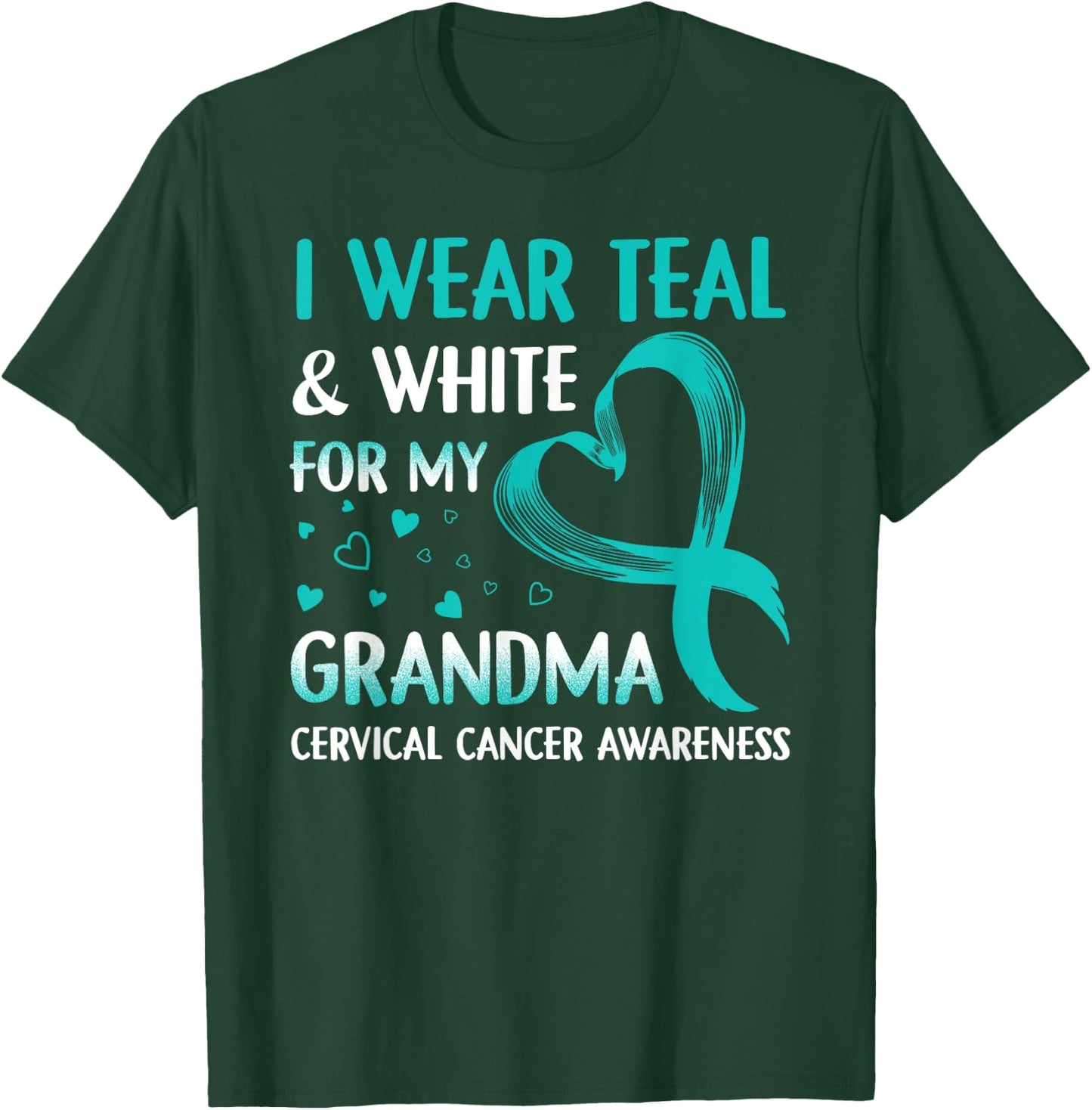 I Wear Teal & White For My Grandma Cervical Cancer T-Shirt - T-Shirt | Forest