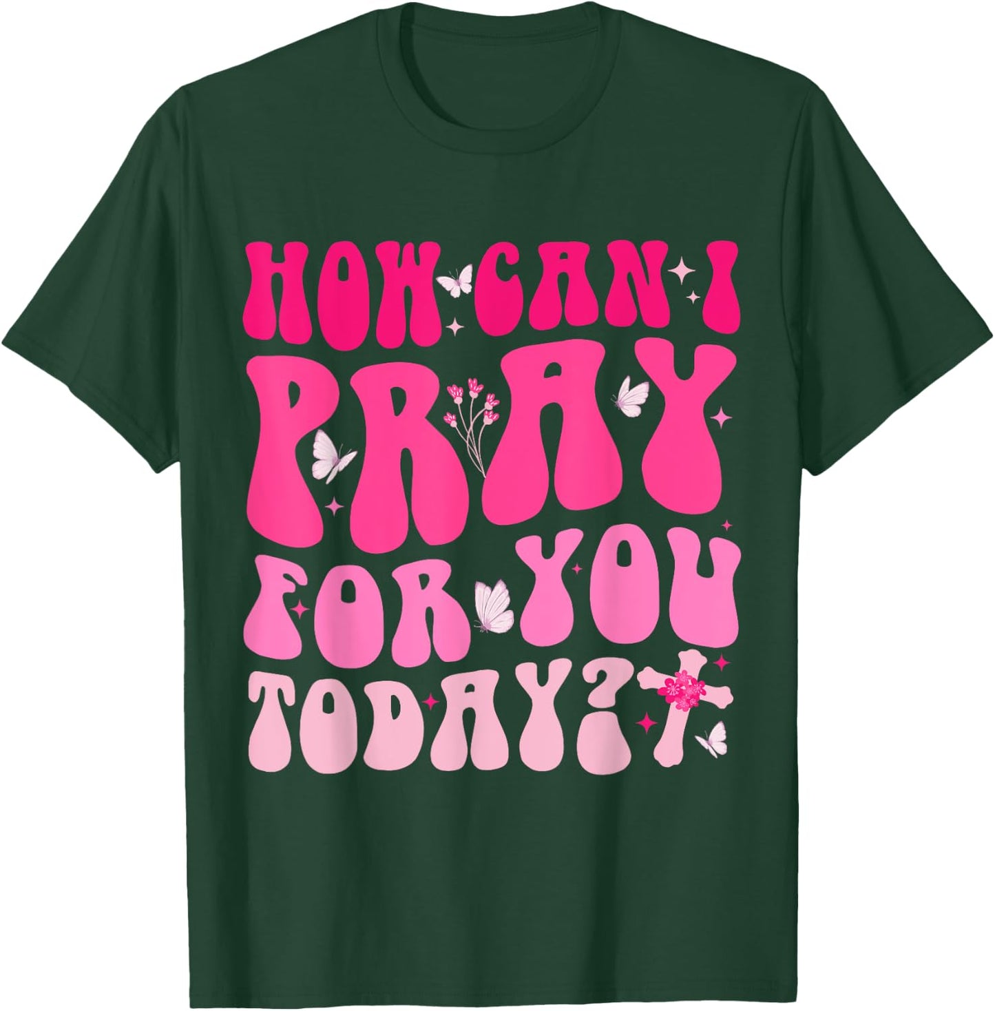 How Can I Pray For You Today Jesus Cross Christian Prayer T-Shirt - T-Shirt | Forest