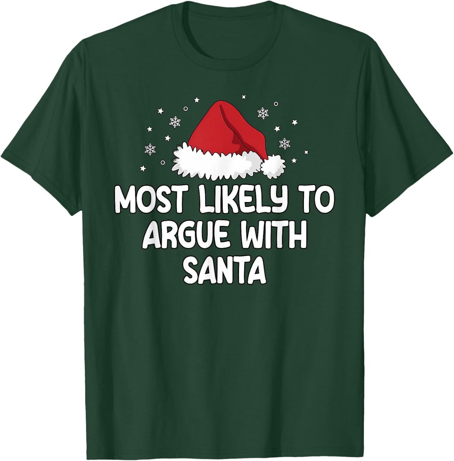 Most Likely To Argue With Santa T-Shirt - T-Shirt | Forest