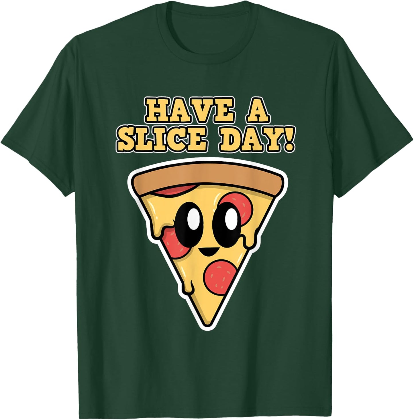 Pizza Design - Have a Slice Day - Pizza T-Shirt - T-Shirt | Forest